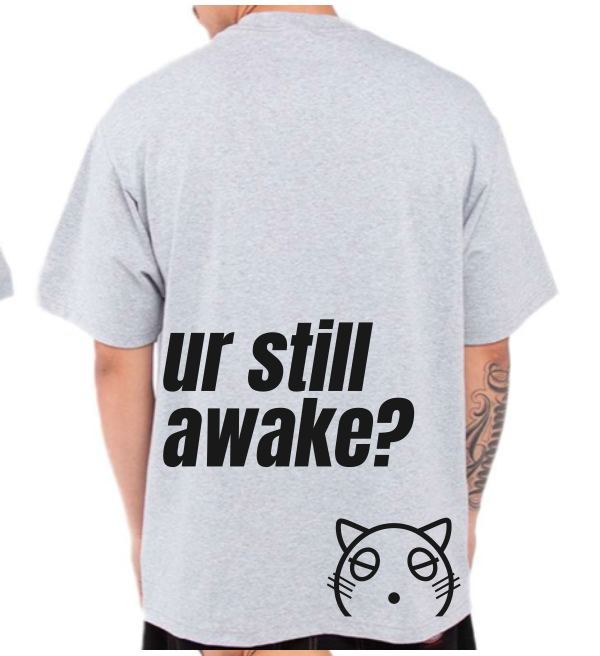 ur still awake? T-Shirt